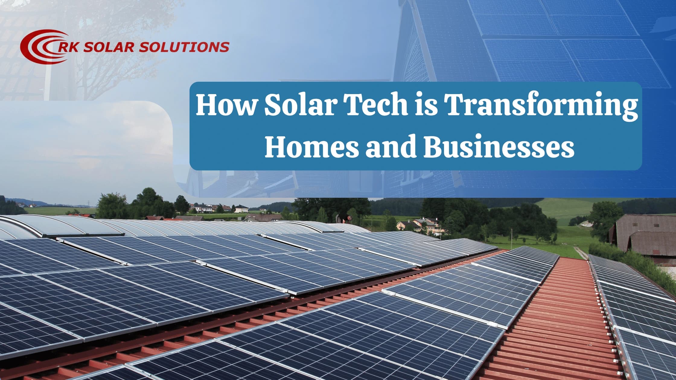 Banner reading How Solar Tech is Transforming Homes and Businesses over rooftop solar panels